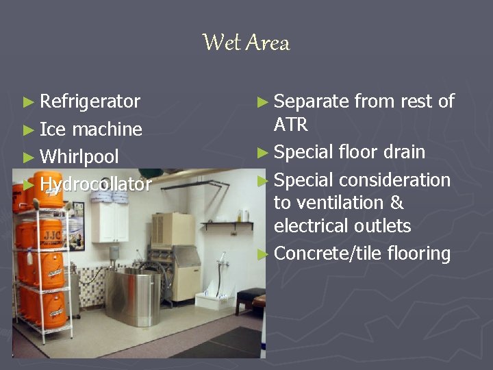 Wet Area ► Refrigerator ► Ice machine ► Whirlpool ► Hydrocollator ► Separate from