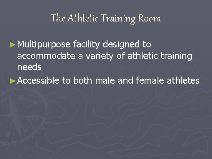 The Athletic Training Room ► Multipurpose facility designed to accommodate a variety of athletic
