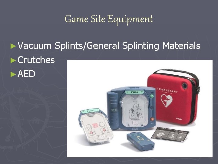 Game Site Equipment ► Vacuum Splints/General Splinting Materials ► Crutches ► AED 