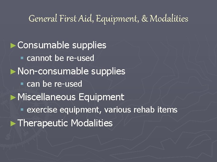 General First Aid, Equipment, & Modalities ► Consumable supplies § cannot be re-used ►