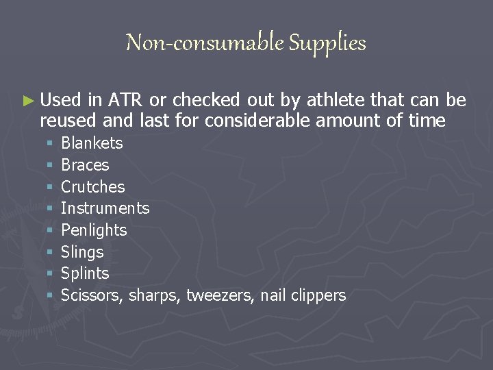 Non-consumable Supplies ► Used in ATR or checked out by athlete that can be