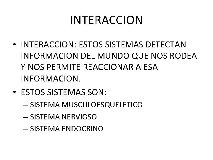 INTERACCION • INTERACCION: ESTOS SISTEMAS DETECTAN INFORMACION DEL MUNDO QUE NOS RODEA Y NOS