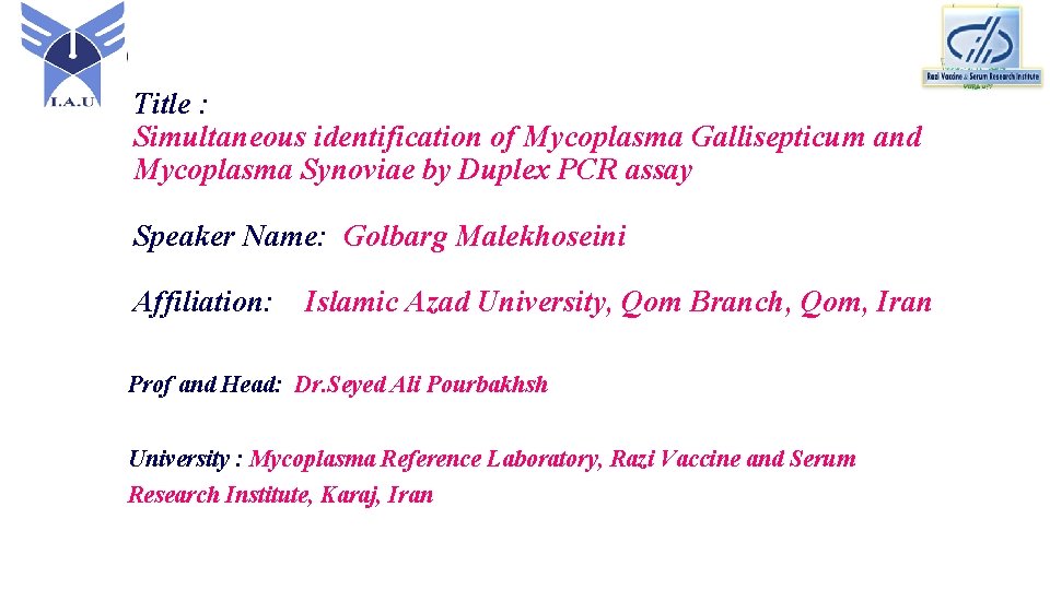 Title : Simultaneous identification of Mycoplasma Gallisepticum and Mycoplasma Synoviae by Duplex PCR assay