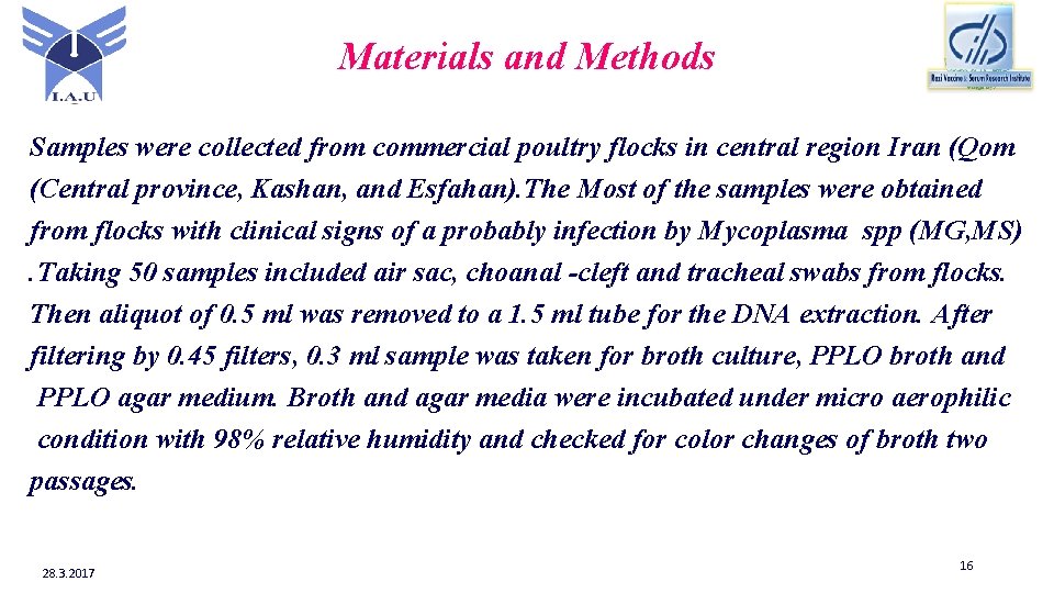 Materials and Methods Samples were collected from commercial poultry flocks in central region Iran
