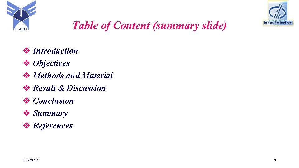 Table of Content (summary slide) v Introduction v Objectives v Methods and Material v