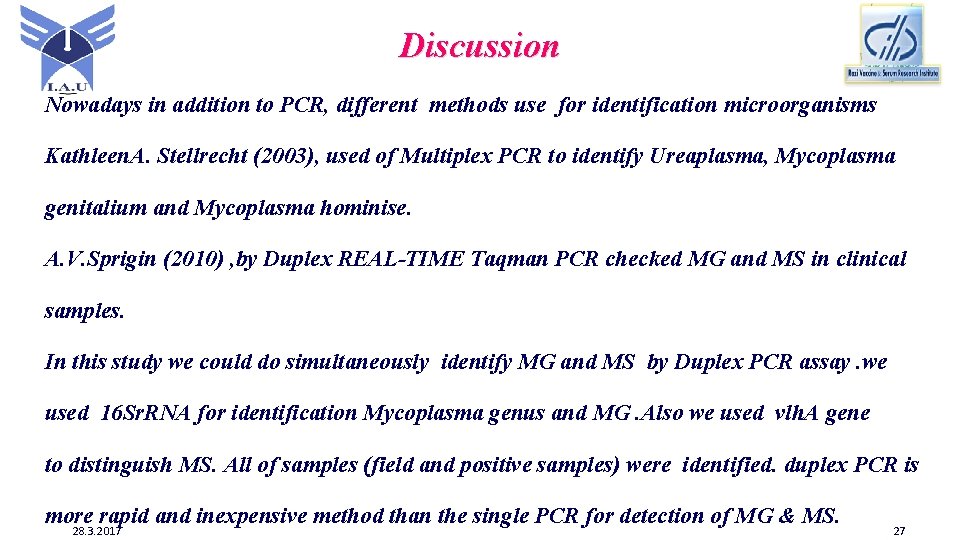 Discussion Nowadays in addition to PCR, different methods use for identification microorganisms Kathleen. A.