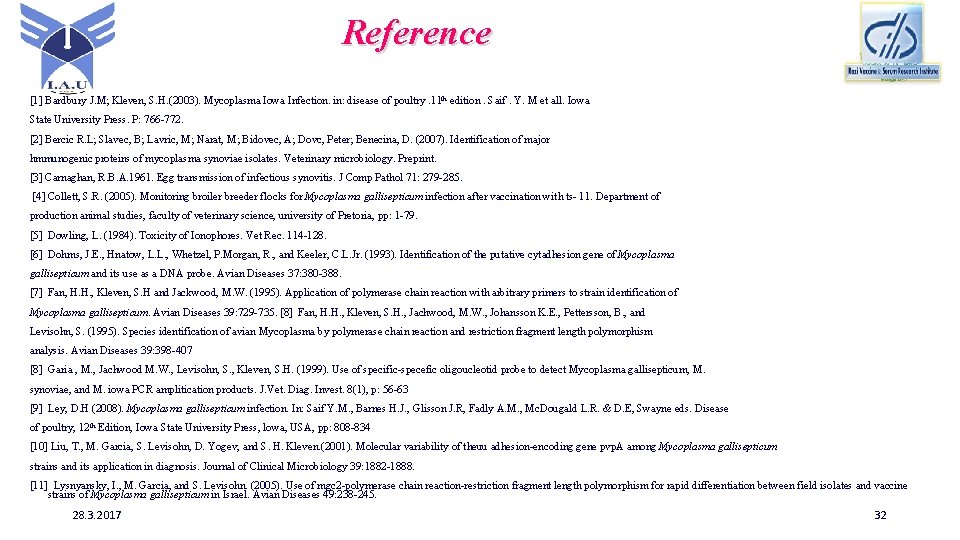 Reference [1] Bardbury J. M; Kleven, S. H. (2003). Mycoplasma Iowa Infection. in: disease