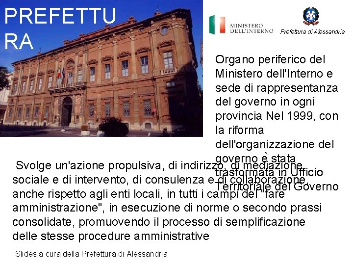 PREFETTU RA Prefettura di Alessandria Organo periferico del Ministero dell'Interno e sede di rappresentanza