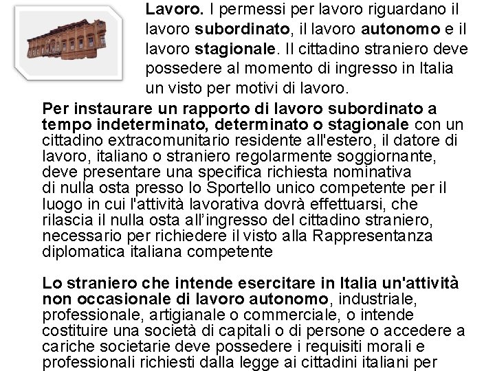 Lavoro. I permessi per lavoro riguardano il lavoro subordinato, il lavoro autonomo e il