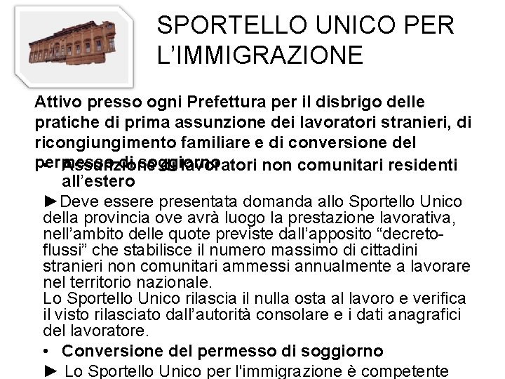 SPORTELLO UNICO PER L’IMMIGRAZIONE Attivo presso ogni Prefettura per il disbrigo delle pratiche di