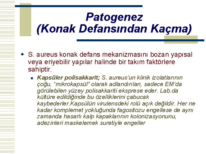 Patogenez (Konak Defansından Kaçma) w S. aureus konak defans mekanizmasını bozan yapısal veya eriyebilir