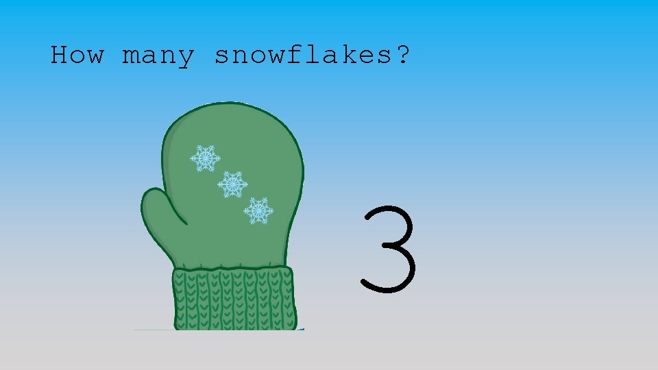 How many snowflakes? 3 