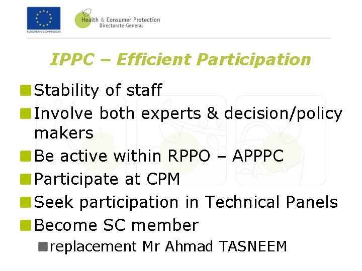 IPPC – Efficient Participation Stability of staff Involve both experts & decision/policy makers Be