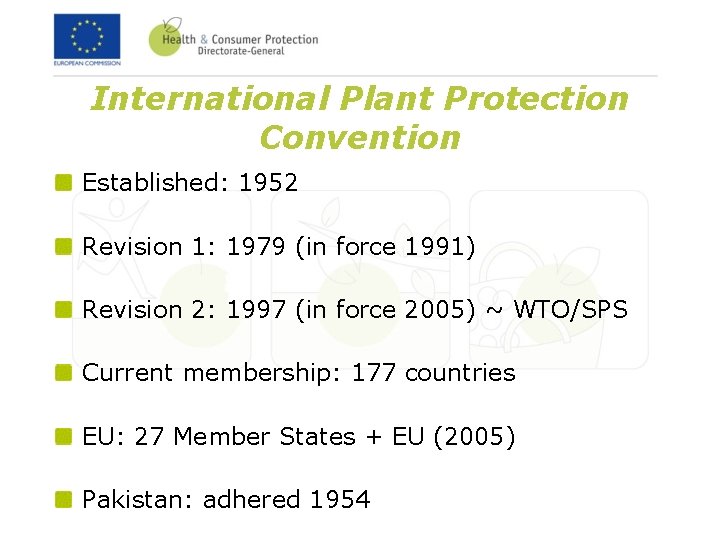 International Plant Protection Convention Established: 1952 Revision 1: 1979 (in force 1991) Revision 2: