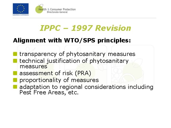 IPPC – 1997 Revision Alignment with WTO/SPS principles: transparency of phytosanitary measures technical justification