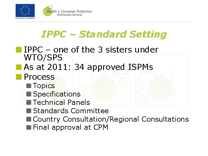 IPPC – Standard Setting IPPC – one of the 3 sisters under WTO/SPS As