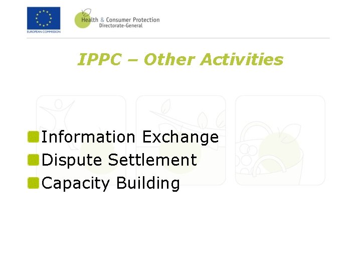 IPPC – Other Activities Information Exchange Dispute Settlement Capacity Building 