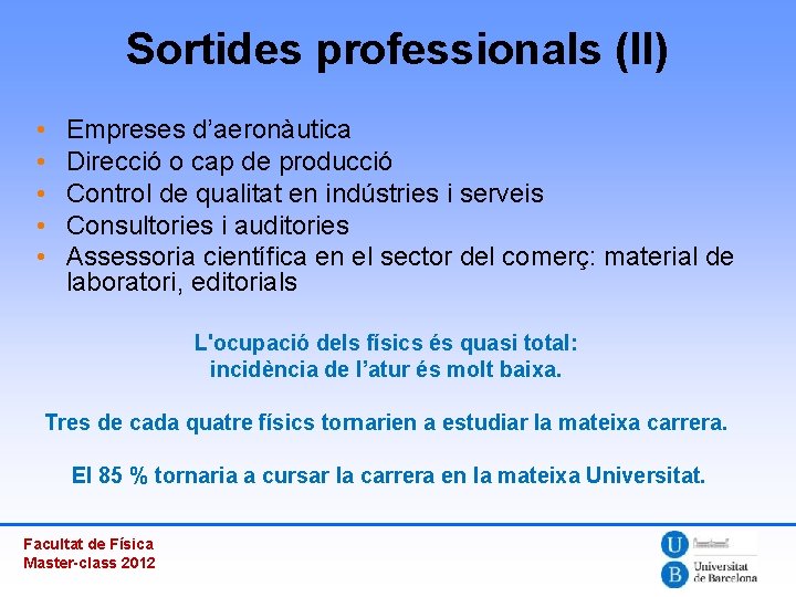 Sortides professionals (II) • • • Empreses d’aeronàutica Direcció o cap de producció Control