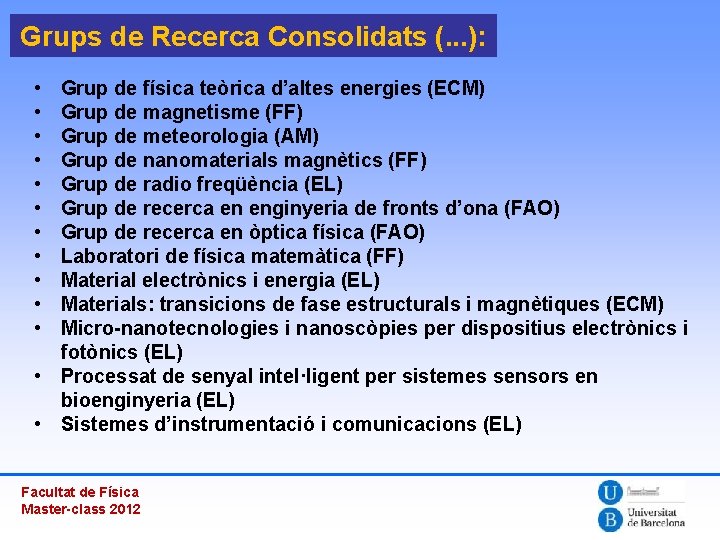 Grups de Recerca Consolidats (. . . ): • • • Grup de física