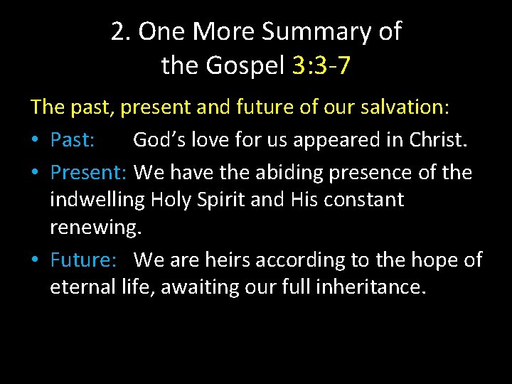 2. One More Summary of the Gospel 3: 3 -7 The past, present and