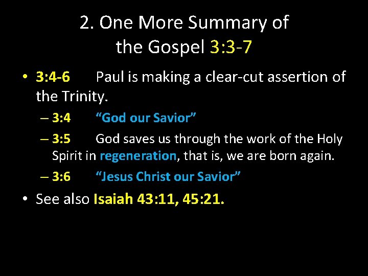 2. One More Summary of the Gospel 3: 3 -7 • 3: 4 -6