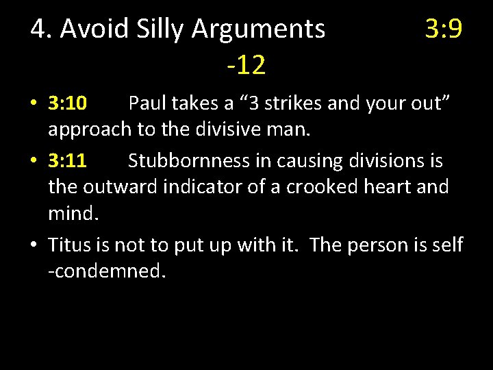 4. Avoid Silly Arguments -12 3: 9 • 3: 10 Paul takes a “