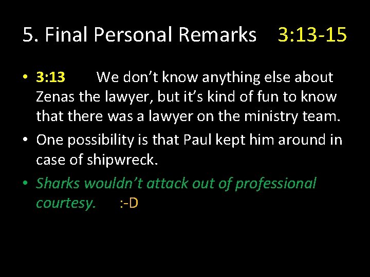 5. Final Personal Remarks 3: 13 -15 • 3: 13 We don’t know anything
