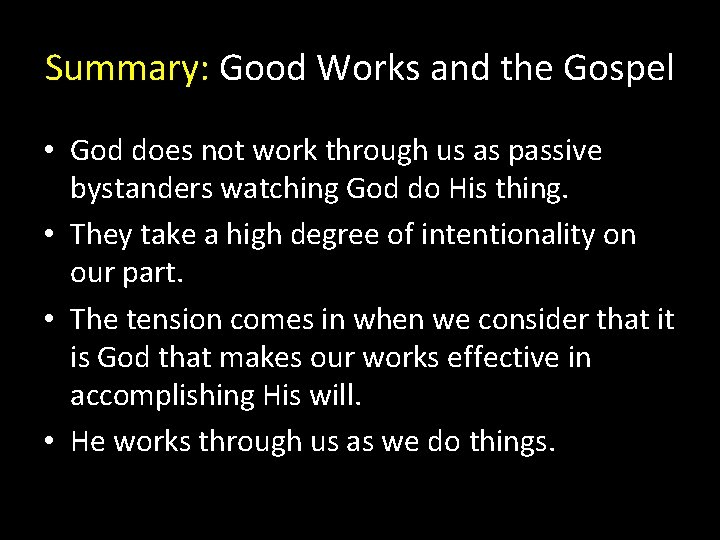 Summary: Good Works and the Gospel • God does not work through us as