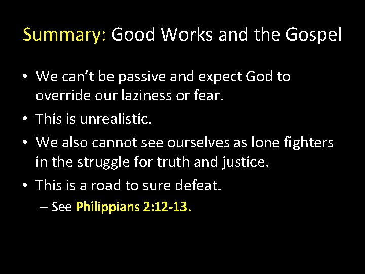 Summary: Good Works and the Gospel • We can’t be passive and expect God