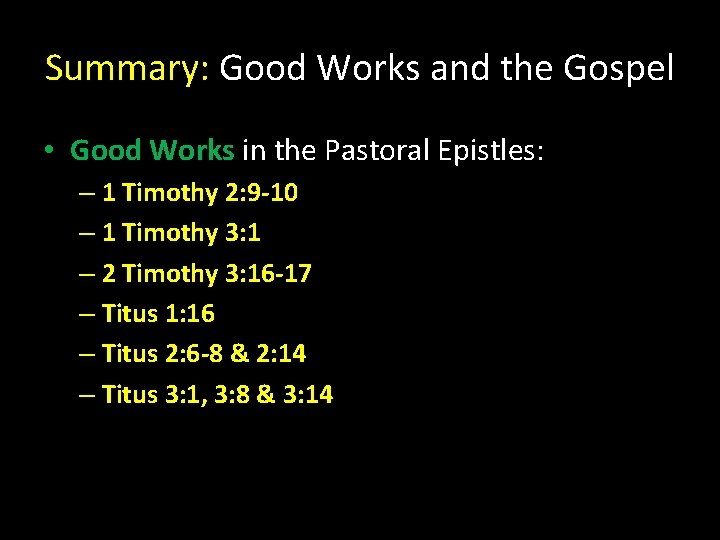 Summary: Good Works and the Gospel • Good Works in the Pastoral Epistles: –