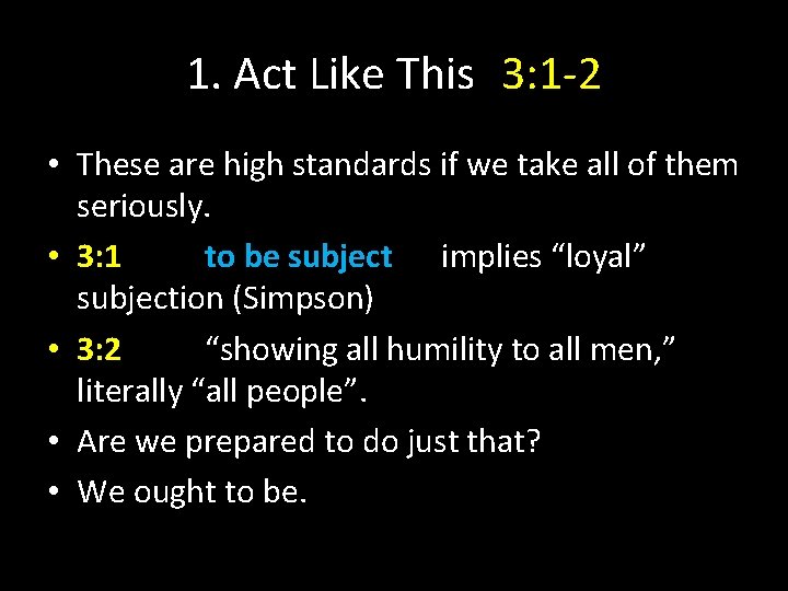 1. Act Like This 3: 1 -2 • These are high standards if we