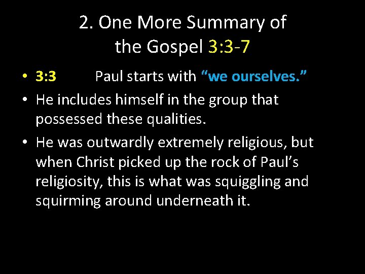 2. One More Summary of the Gospel 3: 3 -7 • 3: 3 Paul