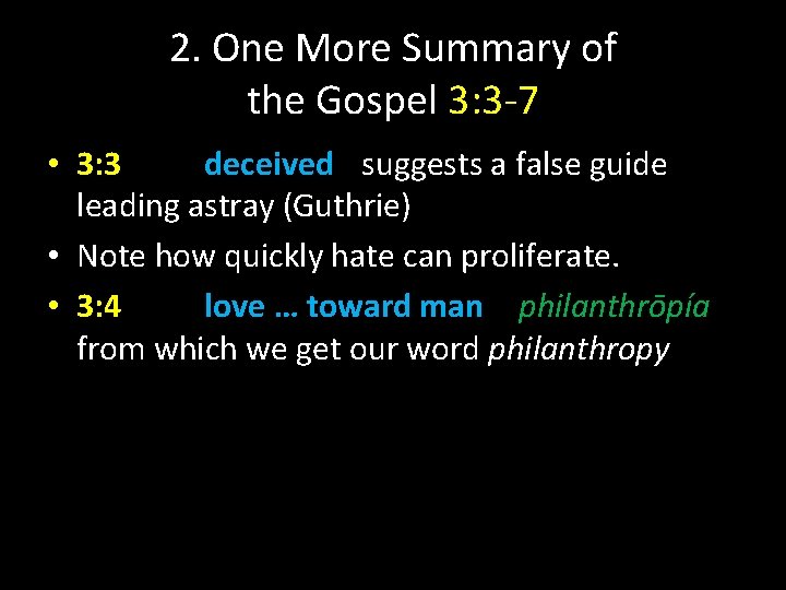2. One More Summary of the Gospel 3: 3 -7 • 3: 3 deceived