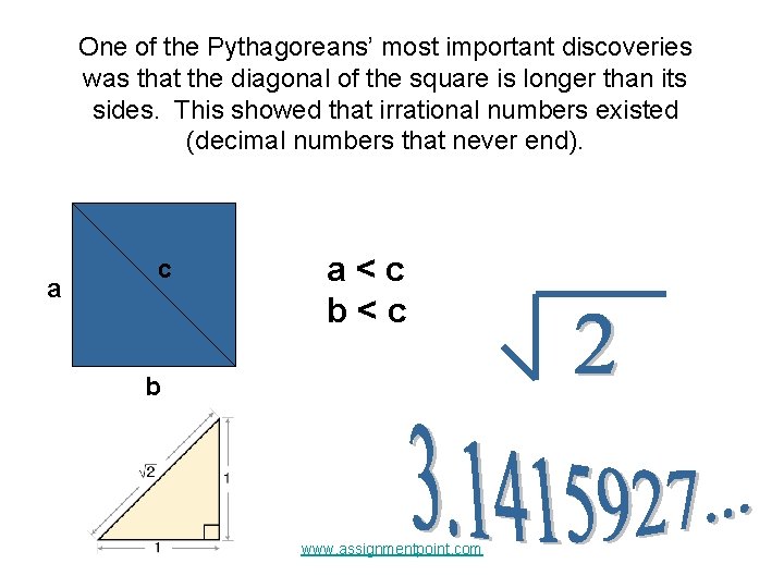 One of the Pythagoreans’ most important discoveries was that the diagonal of the square