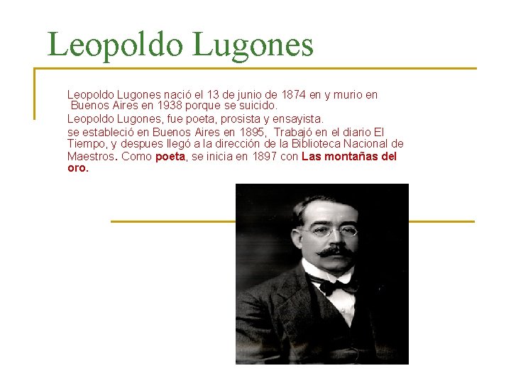 Leopoldo Lugones nació el 13 de junio de 1874 en y murio en Buenos