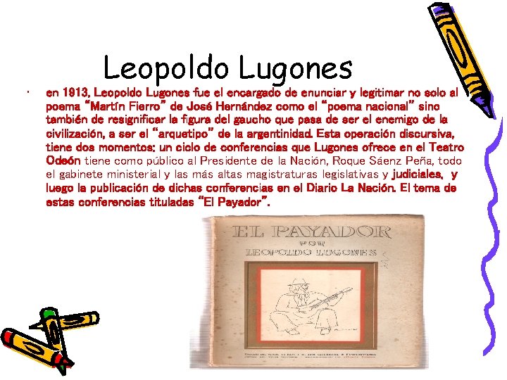 • Leopoldo Lugones en 1913, Leopoldo Lugones fue el encargado de enunciar y
