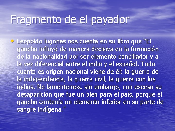 Fragmento de el payador • Leopoldo lugones nos cuenta en su libro que “El