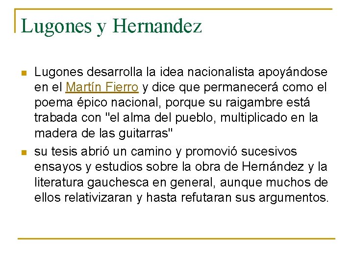 Lugones y Hernandez n n Lugones desarrolla la idea nacionalista apoyándose en el Martín