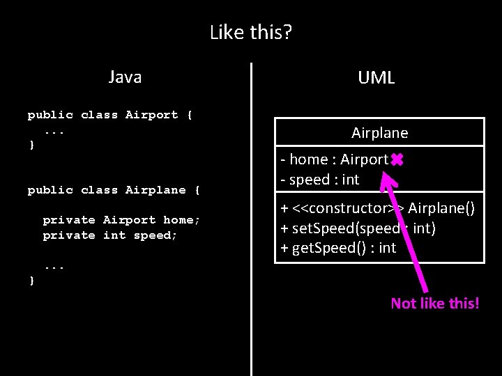 Like this? Java public class Airport {. . . } public class Airplane { Like this? Java public class Airport {. . . } public class Airplane {