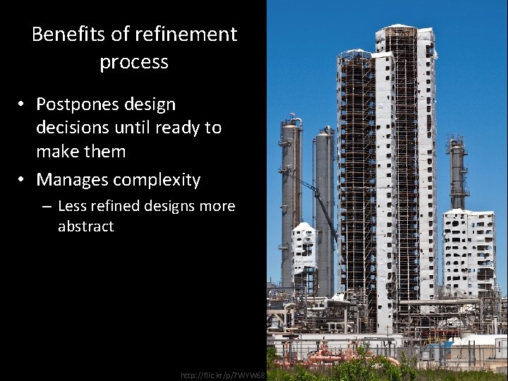 Benefits of refinement process • Postpones design decisions until ready to make them • Benefits of refinement process • Postpones design decisions until ready to make them •
