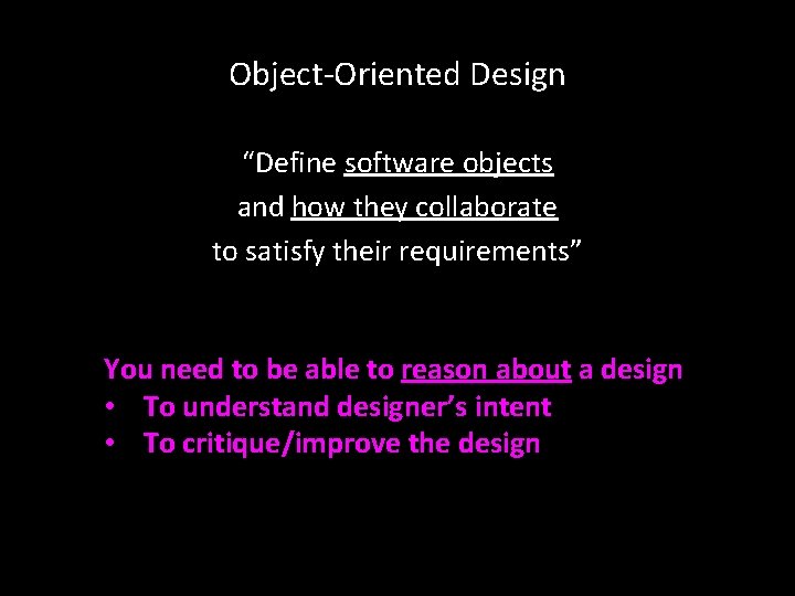 Object-Oriented Design “Define software objects and how they collaborate to satisfy their requirements” You Object-Oriented Design “Define software objects and how they collaborate to satisfy their requirements” You