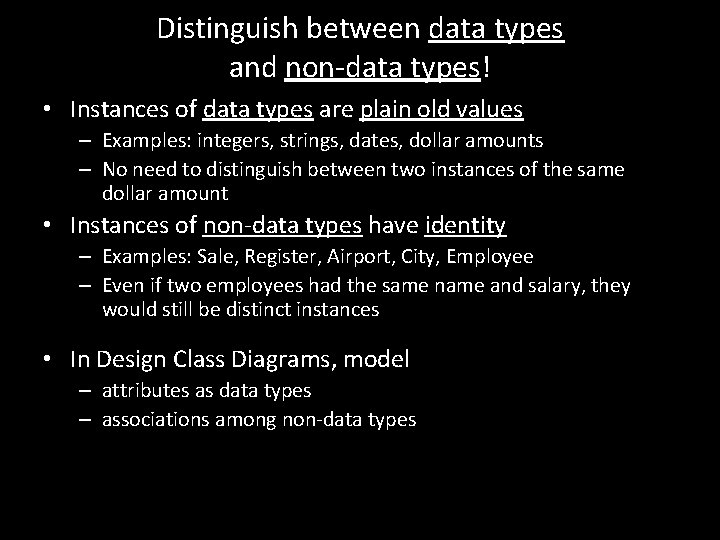 Distinguish between data types and non-data types! • Instances of data types are plain Distinguish between data types and non-data types! • Instances of data types are plain