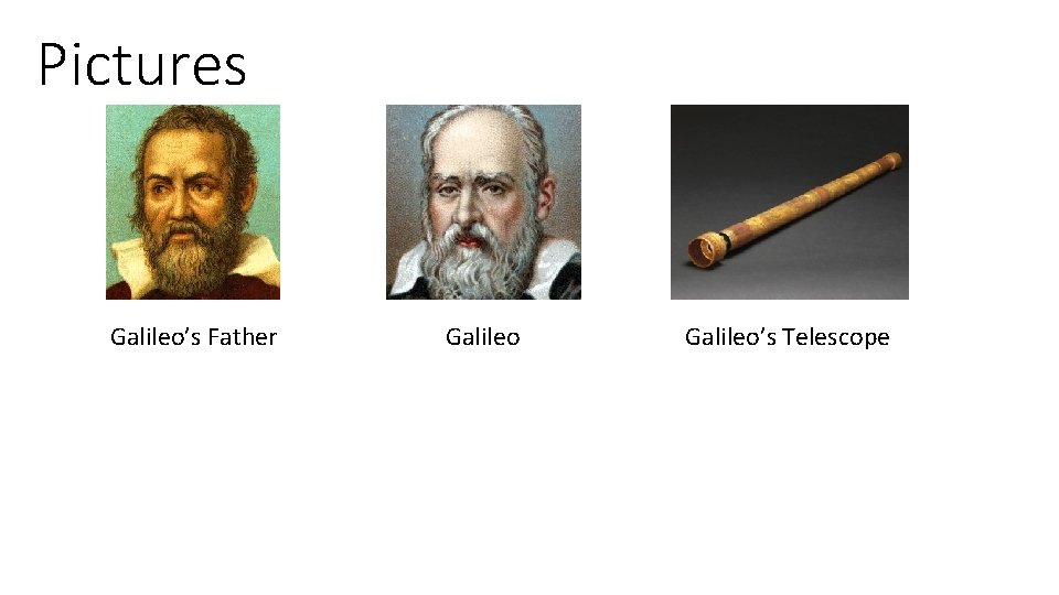 Pictures Galileo’s Father Galileo’s Telescope 