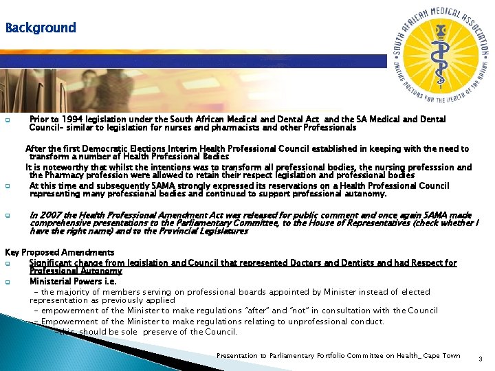 Background q q q Prior to 1994 legislation under the South African Medical and Background q q q Prior to 1994 legislation under the South African Medical and