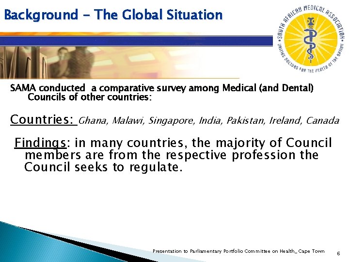 Background - The Global Situation SAMA conducted a comparative survey among Medical (and Dental) Background - The Global Situation SAMA conducted a comparative survey among Medical (and Dental)