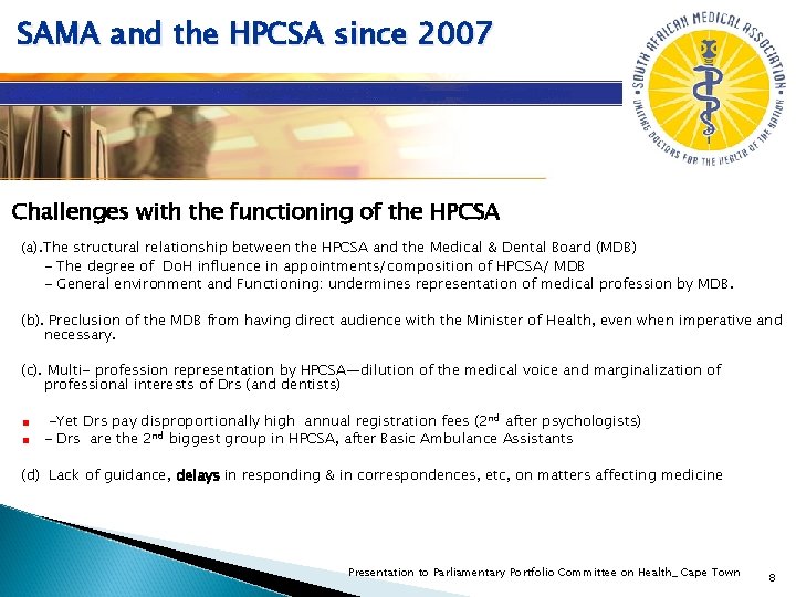 SAMA and the HPCSA since 2007 Challenges with the functioning of the HPCSA (a). SAMA and the HPCSA since 2007 Challenges with the functioning of the HPCSA (a).