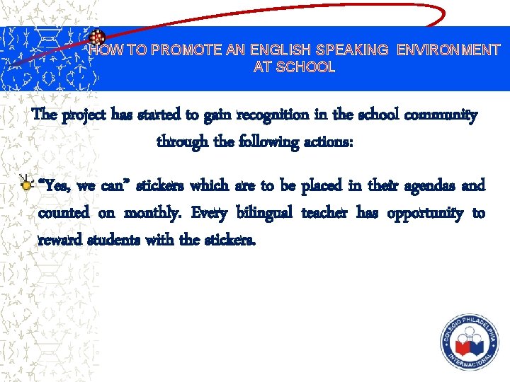 HOW TO PROMOTE AN ENGLISH SPEAKING ENVIRONMENT AT SCHOOL The project has started to