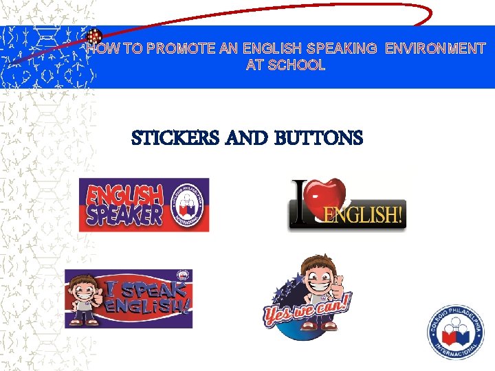 HOW TO PROMOTE AN ENGLISH SPEAKING ENVIRONMENT AT SCHOOL STICKERS AND BUTTONS 