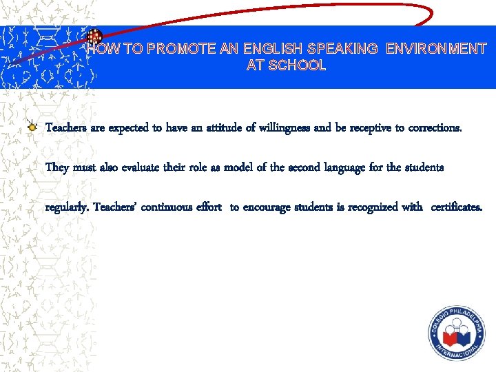 HOW TO PROMOTE AN ENGLISH SPEAKING ENVIRONMENT AT SCHOOL Teachers are expected to have