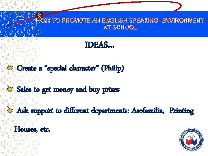 HOW TO PROMOTE AN ENGLISH SPEAKING ENVIRONMENT AT SCHOOL IDEAS… Create a “special character”